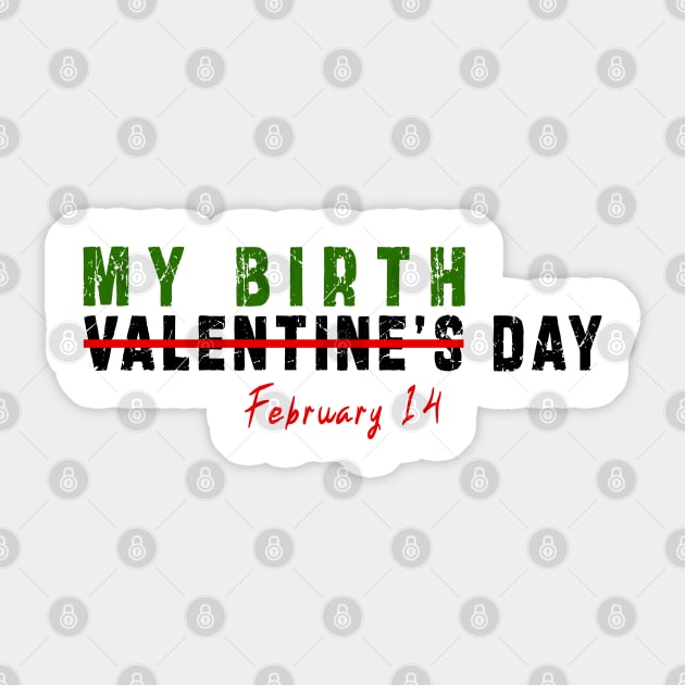 february 14 is my birthday not valentine day: Newest design for anyone born in february 14 Sticker by Ksarter